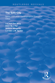 The Safe City (Safety and Urban Development in European Cities) by Peter M.J. Pol, 9781138357525