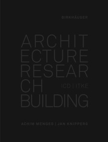 Architecture Research Building (ICD/ITKE 2010-2020) by Achim Menges, Jan Knippers, 9783035620399
