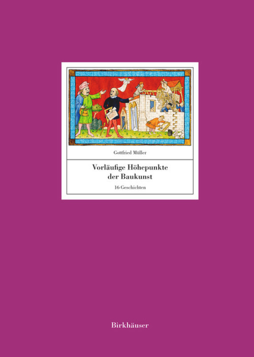 Vorläufige Höhepunkte der Baukunst (16 Geschichten) (German Edition) by Gottfried Müller, 9783035620450