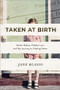 Taken at Birth (Stolen Babies, Hidden Lies, and My Journey to Finding Home) by Jane Blasio, 9780800739416