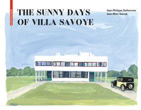 The Sunny Days of Villa Savoye by Jean-Philippe Delhomme, Jean-Marc Savoye, 9783035620610