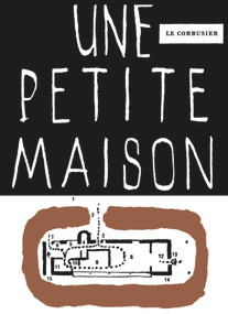 Une petite maison (French Edition) by Fondation Le Corbusier, 9783035620658