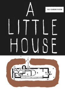A Little House by Fondation Le Corbusier, 9783035620665