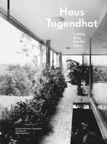 Haus Tugendhat. Ludwig Mies van der Rohe (German Edition) by Daniela Hammer-Tugendhat, Ivo Hammer, Wolf Tegethoff, 9783035620900