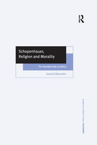Schopenhauer, Religion and Morality (The Humble Path to Ethics) - 9781138263635 by Gerard Mannion, 9781138263635