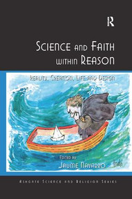 Science and Faith within Reason (Reality, Creation, Life and Design) - 9781138268630 by Jaume Navarro, 9781138268630