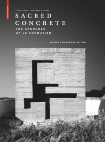 Sacred Concrete (The Churches of Le Corbusier) by Flora Samuel, Inge Linder-Gaillard, 9783035621716