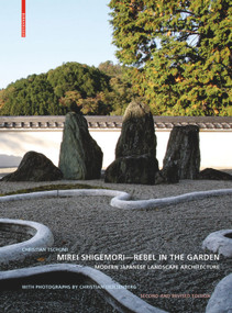 Mirei Shigemori - Rebel in the Garden (Modern Japanese Landscape Architecture) by Christian Tschumi, 9783035621754
