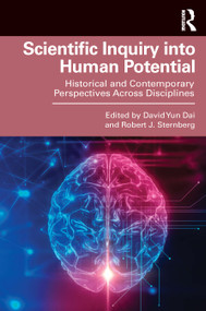 Scientific Inquiry into Human Potential (Historical and Contemporary Perspectives Across Disciplines) by David Yun Dai, Robert J. Sternberg, 9780367261368