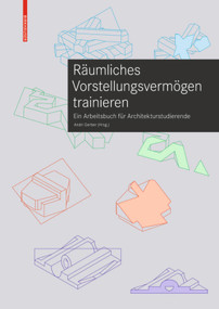 Räumliches Vorstellungsvermögen trainieren (Ein Arbeitsbuch für Architekturstudierende) (German Edition) by Andri Gerber, 9783035622102