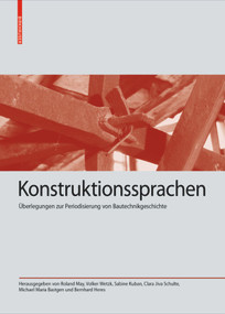 Konstruktionssprachen (Überlegungen zur Periodisierung von Bautechnikgeschichte) by Roland May, Volker Wetzk, Sabine Kuban, Clara Jiva Schulte, Michael Maria Bastgen, Bernhard Heres, 9783035622287