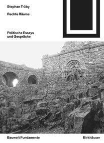 Rechte Räume (Politische Essays und Gespräche) (German Edition) by Stephan Trüby, 9783035622409