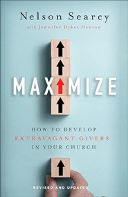Maximize (How to Develop Extravagant Givers in Your Church) - 9781540901309 by Nelson Searcy, Jennifer Dykes Henson, 9781540901309