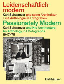 Passionately Modern - Karl Schwanzer and His Architecture / Leidenschaftlich modern - Karl Schwanzer und seine Architektur by Caroline Schwanzer, Mirko Pogoreutz, 9783035622638