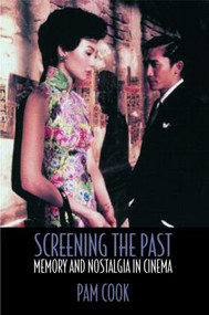 Screening the Past (Memory and Nostalgia in Cinema) by Pam Cook, 9780415183758