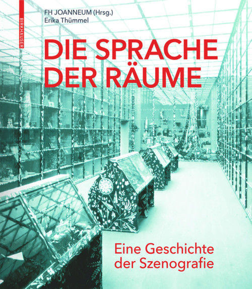 Die Sprache der Räume (Eine Geschichte der Szenografie) (German Edition) by Erika Thümmel, FH JOANNEUM Gesellschaft mbH, 9783035622713