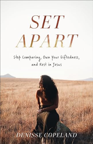 Set Apart (Stop Comparing, Own Your Giftedness, and Rest in Jesus) by Denisse Copeland, 9781540901026