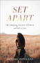 Set Apart (Stop Comparing, Own Your Giftedness, and Rest in Jesus) by Denisse Copeland, 9781540901026