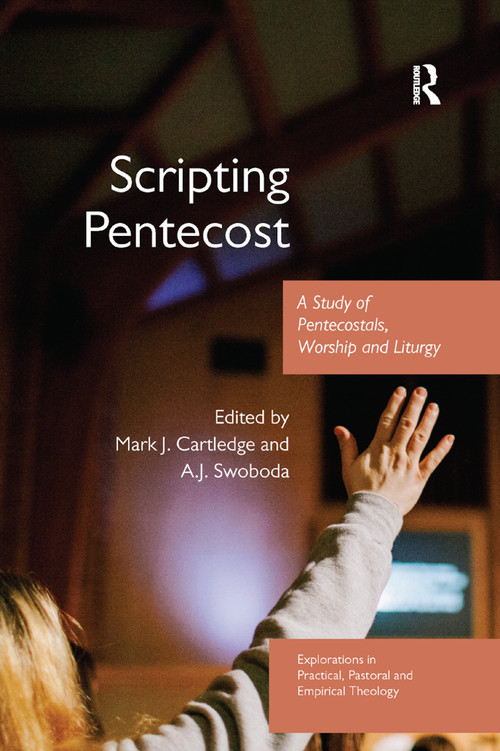 Scripting Pentecost (A Study of Pentecostals, Worship and Liturgy) - 9780367879853 by Mark J. Cartledge, A.J. Swoboda, 9780367879853
