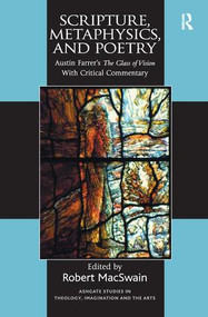 Scripture, Metaphysics, and Poetry (Austin Farrer's The Glass of Vision With Critical Commentary) - 9781138279407 by Robert MacSwain, 9781138279407