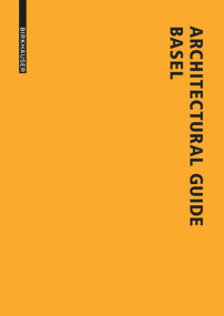 Architectural Guide Basel (New Buildings in the Trinational City since 1980) by Lutz Windhöfel, 9783038213970