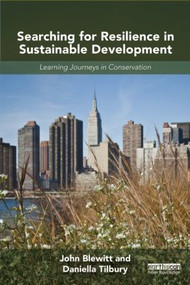 Searching for Resilience in Sustainable Development (Learning Journeys in Conservation) by John Blewitt, Daniella Tilbury, 9780415524896