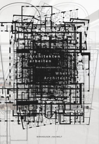 Wo Architekten arbeiten / Where Architects Work by Nils Ballhausen, 9783038214120