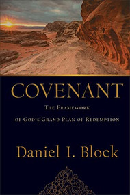 Covenant (The Framework of God's Grand Plan of Redemption) by Daniel I. Block, 9780801097881