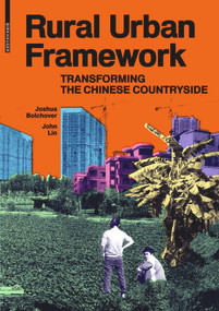 Rural Urban Framework (Transforming the Chinese Countryside) by Joshua Bolchover, John Lin, 9783038214496
