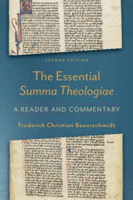 The Essential Summa Theologiae (A Reader and Commentary) by Frederick Christian Bauerschmidt, 9781540960061