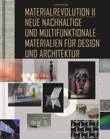 Materialrevolution II (Neue nachhaltige und multifunktionale Materialien für Design und Architektur) (German Edition) by Sascha Peters, 9783038214540