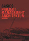 Basics Projektmanagement Architektur (German Edition) by Bert Bielefeld, 9783038214618