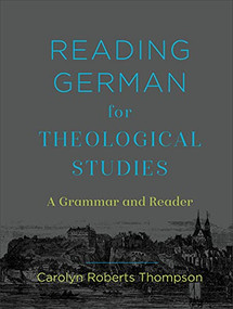 Reading German for Theological Studies (A Grammar and Reader) by Carolyn Roberts Thompson, 9781540962621