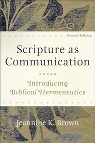 Scripture as Communication (Introducing Biblical Hermeneutics) - 9781540962478 by Jeannine K. Brown, 9781540962478
