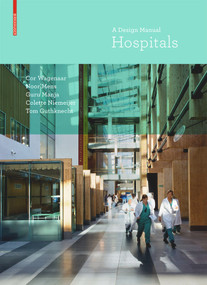 Hospitals (A Design Manual) by Cor Wagenaar, Noor Mens, Guru Manja, Colette Niemeijer, Tom Guthknecht, 9783038214755
