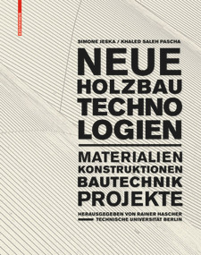 Neue Holzbautechnologien (Materialien, Konstruktionen, Bautechnik, Projekte) (German Edition) by Simone Jeska, Khaled Saleh Pascha, Rainer Hascher, 9783038215011
