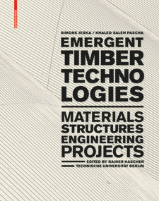 Emergent Timber Technologies (Materials, Structures, Engineering, Projects) by Simone Jeska, Khaled Saleh Pascha, Rainer Hascher, 9783038215028