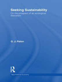 Seeking Sustainability (On the prospect of an ecological liberalism) by G. J Paton, 9780415750097