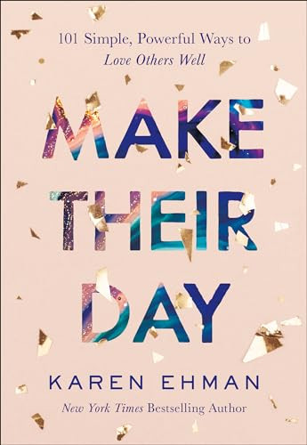 Make Their Day (101 Simple, Powerful Ways to Love Others Well) by Karen Ehman, 9780764238420