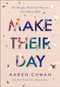 Make Their Day (101 Simple, Powerful Ways to Love Others Well) by Karen Ehman, 9780764238420