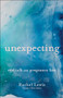 Unexpecting (Real Talk on Pregnancy Loss) by Rachel Lewis, 9780764237713