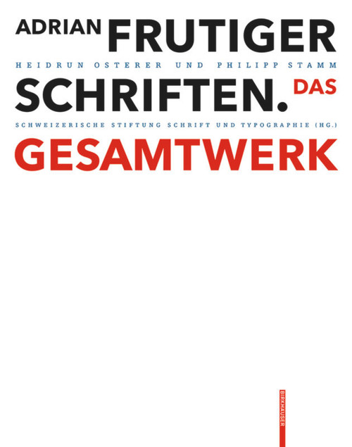 Adrian Frutiger - Schriften (Das Gesamtwerk) (German Edition) by Heidrun Osterer, Philipp Stamm, Schweizerische Stiftung Schrift und Typographie, 9783038215240