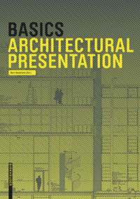 Basics Architectural Presentation by Bert Bielefeld, Isabella Skiba, Florian Afflerbach, Michael Heinrich, Jan Krebs, Alexander Schilling, Bert Bielefeld, 9783038215271