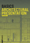 Basics Architectural Presentation by Bert Bielefeld, Isabella Skiba, Florian Afflerbach, Michael Heinrich, Jan Krebs, Alexander Schilling, Bert Bielefeld, 9783038215271