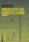 Basics Architekturdarstellung (German Edition) by Bert Bielefeld, Isabella Skiba, Florian Afflerbach, Michael Heinrich, Jan Krebs, Alexander Schilling, Bert Bielefeld, 9783038215288