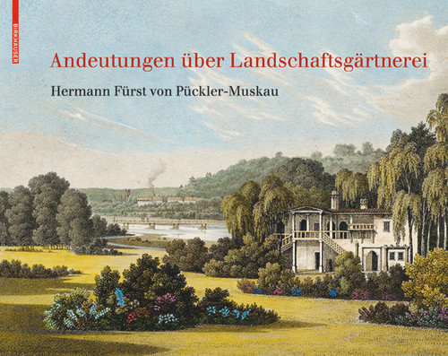 Andeutungen über Landschaftsgärtnerei (Text und Abbildungen des Atlas von 1834) (German Edition) by Hermann Pückler-Muskau, 9783038215332