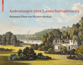 Andeutungen über Landschaftsgärtnerei (Text und Abbildungen des Atlas von 1834) (German Edition) by Hermann Pückler-Muskau, 9783038215332