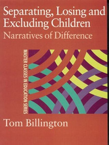 Separating, Losing and Excluding Children (Narratives of Difference) by Tom Billington, 9780415230896