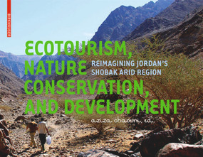 Ecotourism, Nature Conservation and Development (Re-imagining Jordan's Shobak Arid Region) by Aziza Chaouni, 9783038215387