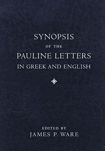 Synopsis of the Pauline Letters in Greek and English by James P. Ware, 9781540964458